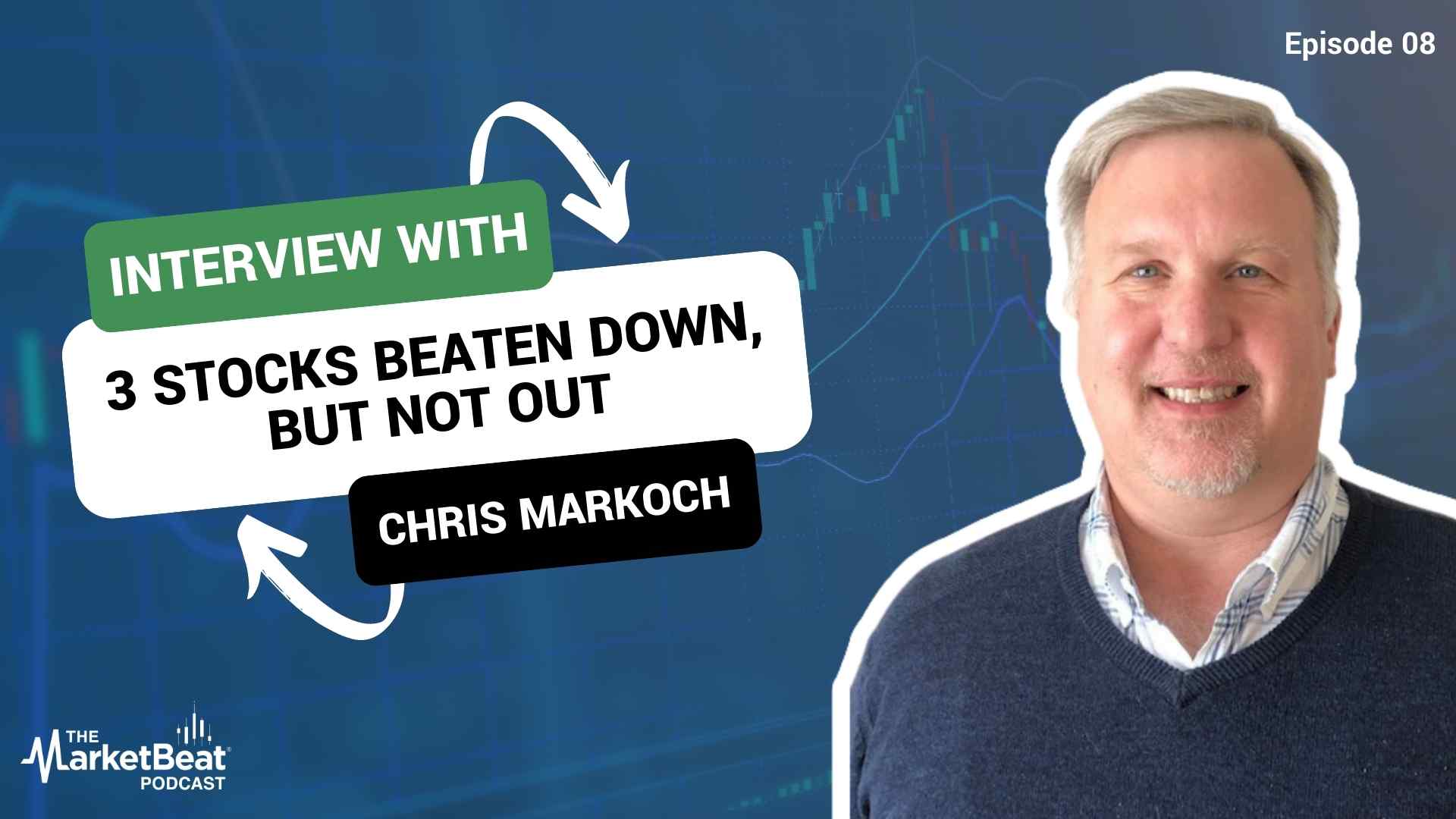 3 Stocks Beaten Down, But Not Out (Episode 8)