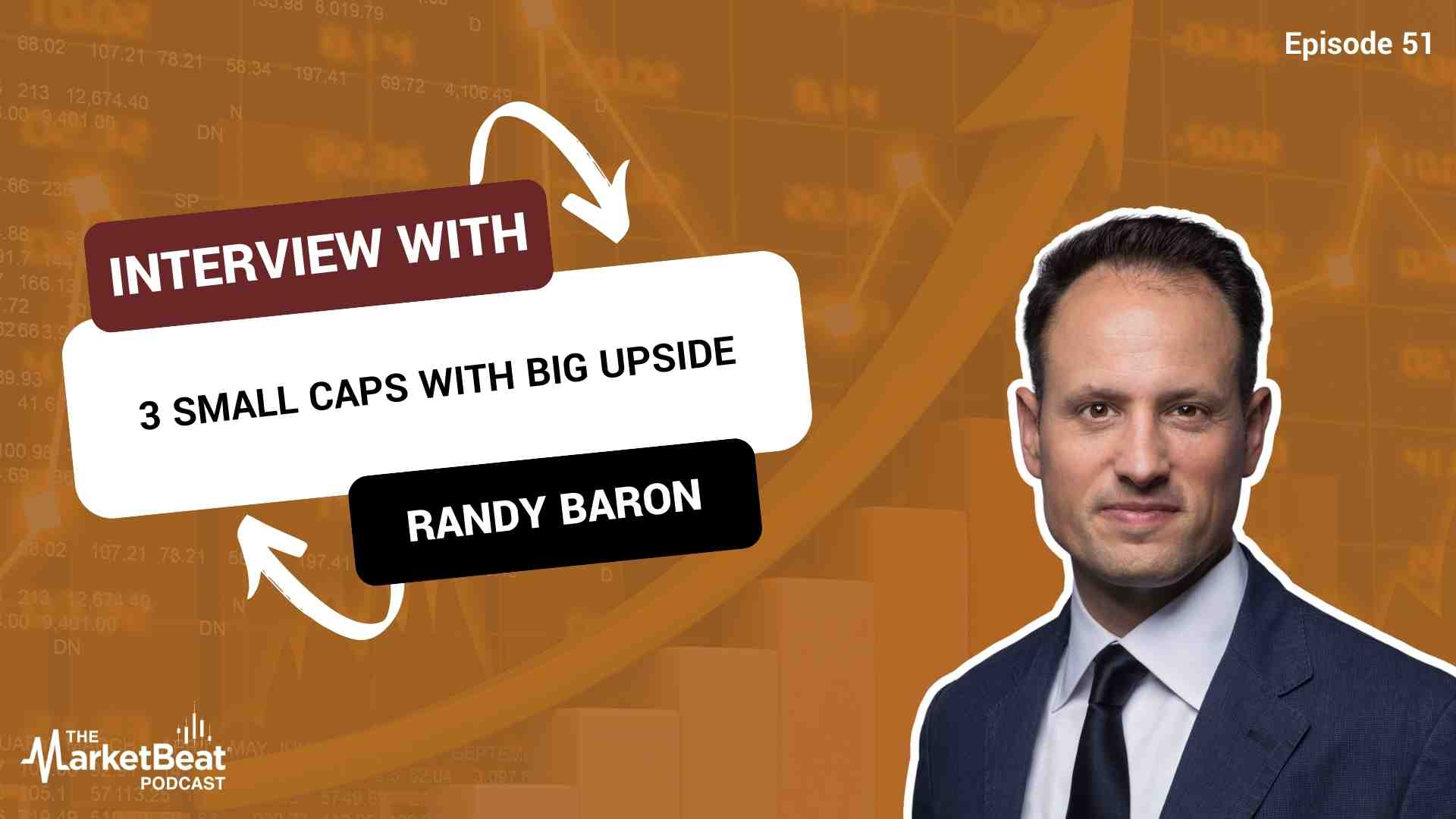 3 Small Caps With Big Upside (Episode 51)