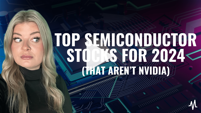 Top Semiconductor Stocks For 2024 That Aren't Nvidia